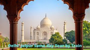 Delhi Jaipur Same Day Tour by Train